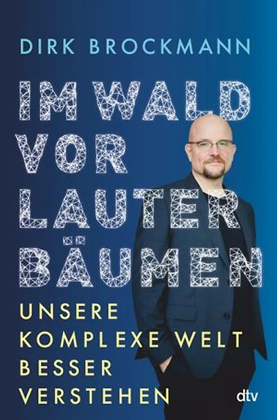 Im Wald vor lauter Bäumen: Unsere komplexe Welt besser verstehen |  »Einer der brillanten Physiker, die dieses Land glücklicherweise hat.« Markus Lanz