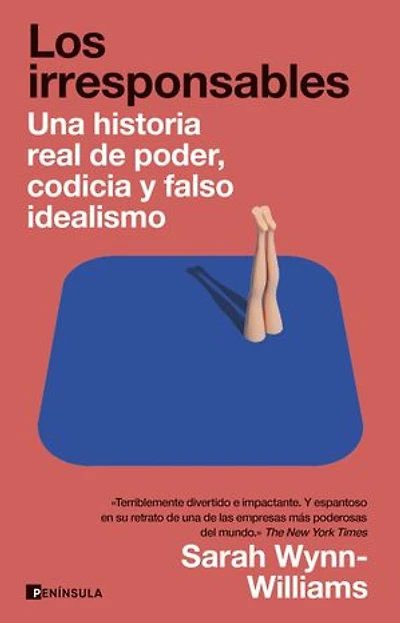 Los irresponsables: Una historia de poder, codicia y falso idealismo