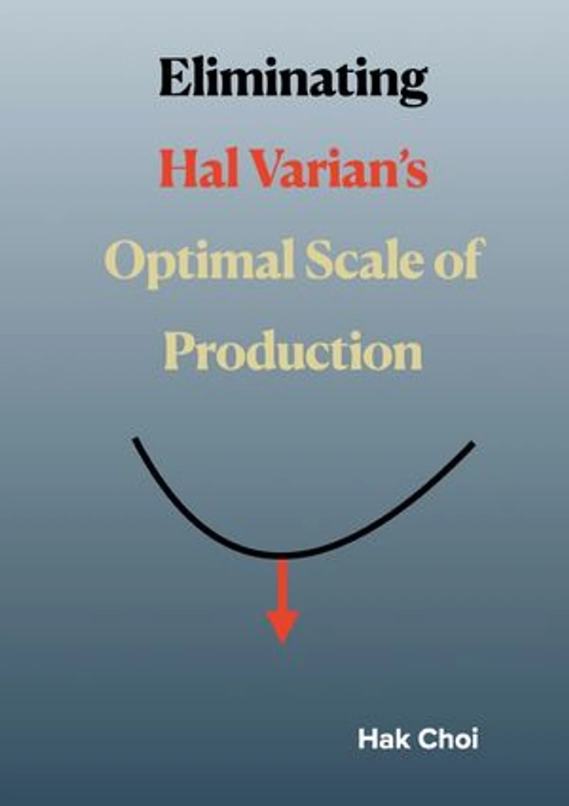 Eliminating Hal Varian’s Optimal Scale of Production