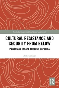 Cultural Resistance And Security From Below: Power Escape Through Capoeira