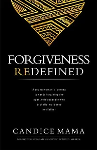 Forgiveness Redefined: A young woman's journey towards forgiving the apartheid assassin who brutally murdered her father