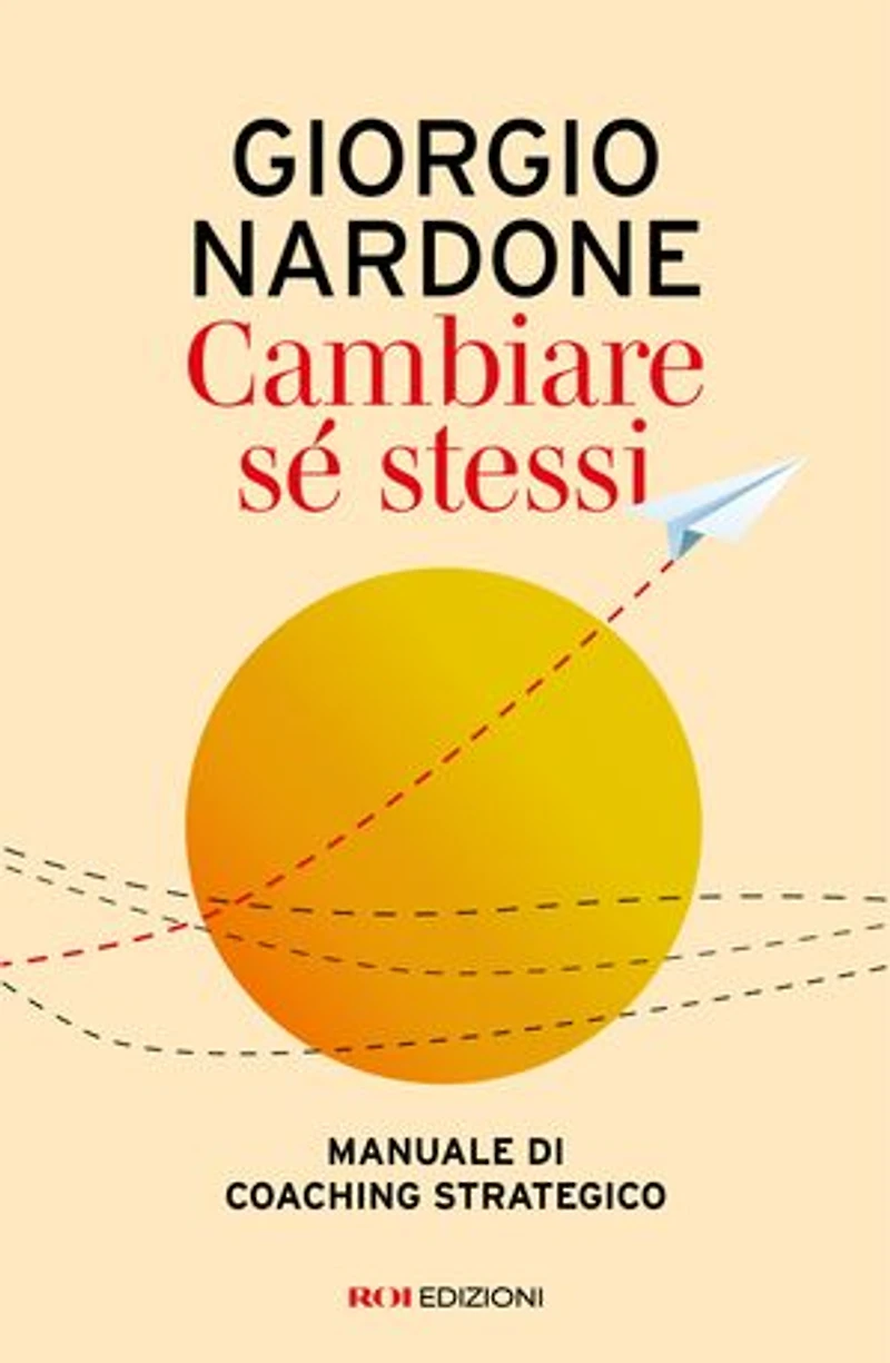 Cambiare sé stessi: Manuale di coaching strategico