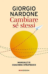 Cambiare sé stessi: Manuale di coaching strategico
