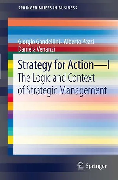 Strategy for Action - I: The Logic and Context of Strategic Management