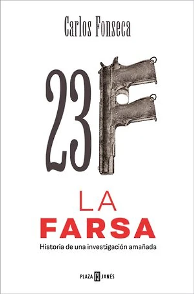 23-F: La Farsa: Historia de una investigación amañada