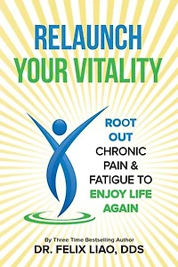 Relaunch Your Vitality: Root Out Chronic Pain & Fatigue To Enjoy Life Again