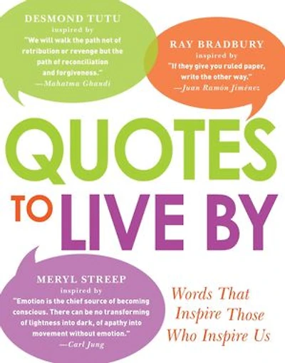 Quotes to Live By: Words That Inspire Those Who Us