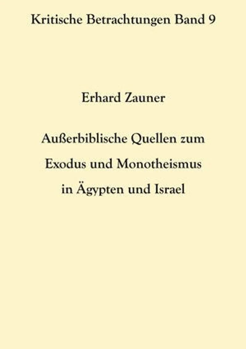 Außerbiblische Quellen zum Exodus und Monotheismus in Ägypten und Israel