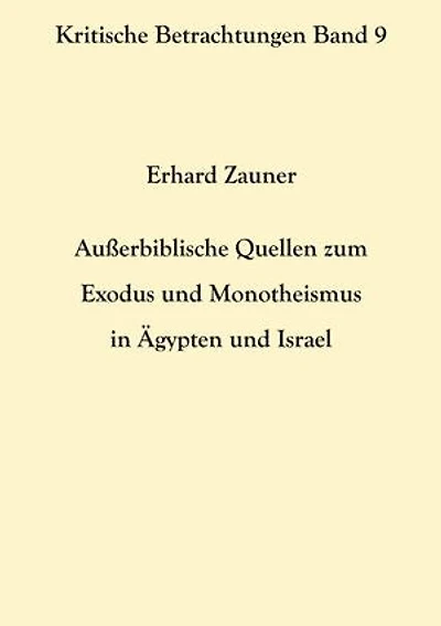 Außerbiblische Quellen zum Exodus und Monotheismus in Ägypten und Israel