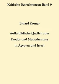 Außerbiblische Quellen zum Exodus und Monotheismus in Ägypten und Israel