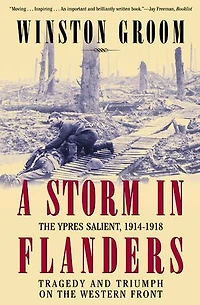 A Storm Flanders: the Ypres Salient, 1914-1918: Tragedy and Triumph on Western Front