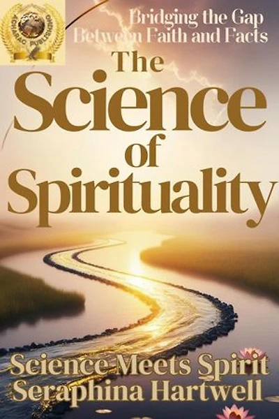 The Science of Spirituality: Science Meets Spirit, #2