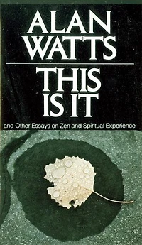 This Is It: And Other Essays On Zen Spiritual Experience