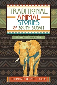 Traditional Animal Stories Of South Sudan: Lessons For Its Children