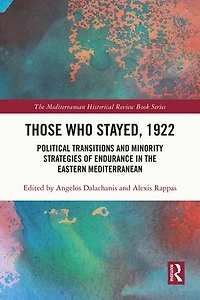 Those Who Stayed, 1922: Political Transitions and Minority Strategies of Endurance the Eastern Mediterranean