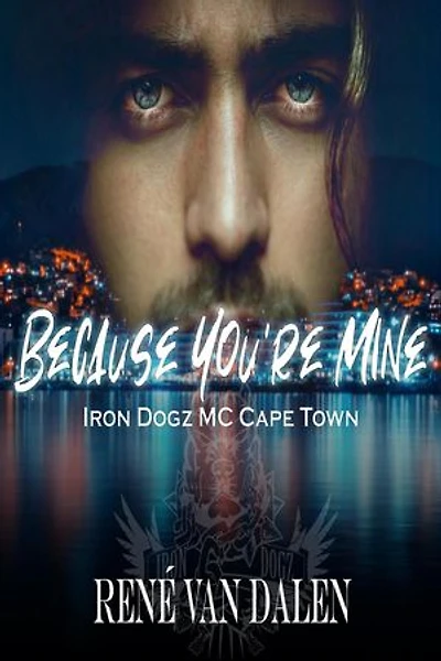 Because You're Mine: Iron Dogz MC Cape Town, #1