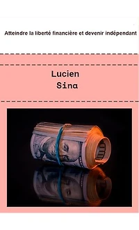Atteindre la liberté financière et devenir indépendant
