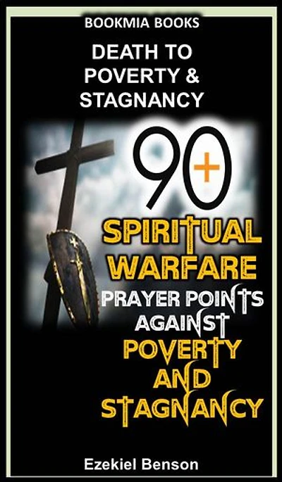 90 Spiritual Warfare Prayers Points Against Poverty And Stagnancy