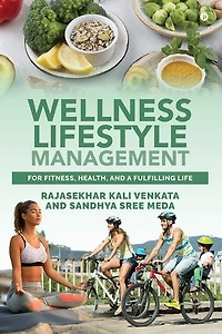 Wellness Lifestyle Management: For Fitness, Health, and a Fulfilling Life