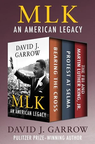 MLK: An American Legacy: Bearing the Cross, Protest at Selma, and The FBI and Martin Luther King, Jr.