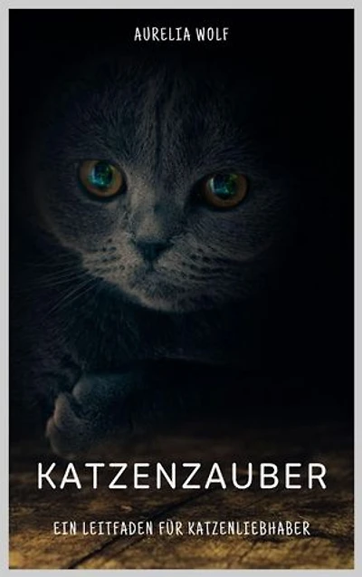 Katzenzauber: Ein Leitfaden für Katzenliebhaber
