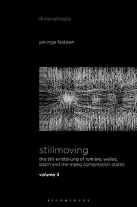 Stillmoving II: The Still Einstellung of Lumière, Welles, Bazin and the MPEG Compression Codec