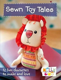 Sewn Toy Tales: 12 Fun Characters to Make and Love