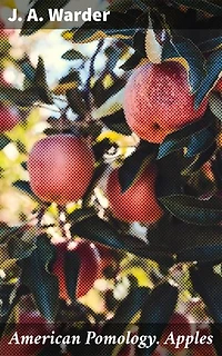 American Pomology. Apples: Enriched edition. Exploring the Legacy of American Apple Cultivation