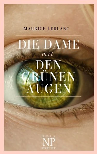 Die Dame mit den grünen Augen: Ein Abenteuer mit Arsène Lupin