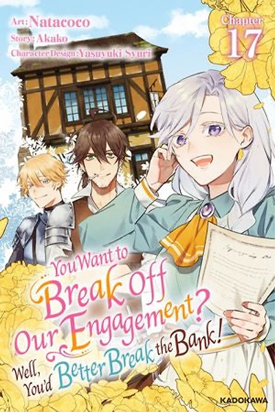 You Want to Break Off Our Engagement? Well, You’d Better Break the Bank!　Chapter 17