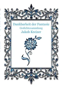 Dankbarkeit der Fantasie: Gedichtesammlung