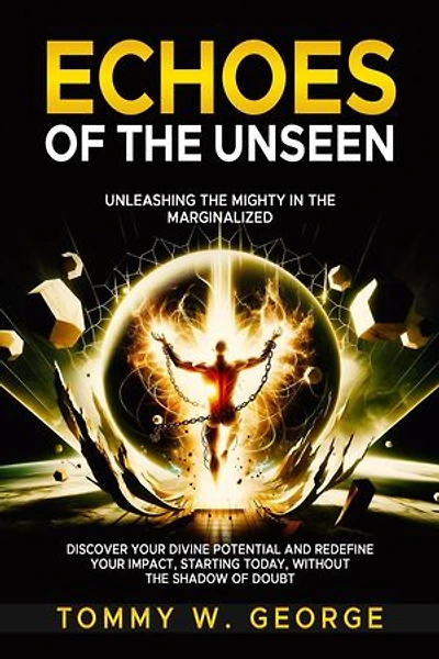 Echoes of the Unseen: Unleashing the Mighty in the Marginalized