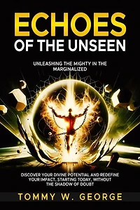 Echoes of the Unseen: Unleashing the Mighty in the Marginalized