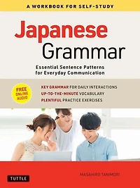Japanese Grammar: A Workbook for Self-Study: Essential Sentence Patterns Everyday Communication (Free Online Audio)