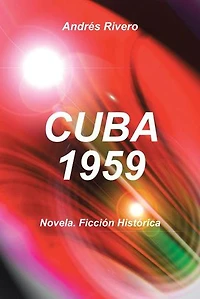 Cuba 1959: Novela. Ficcion Historica