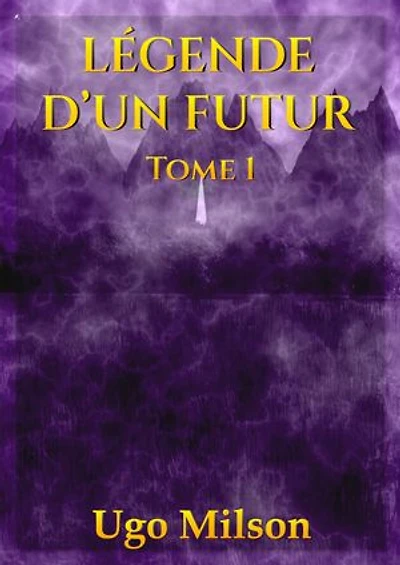 Légende D'un Futur, Tome 1: Le Choix Du Feu