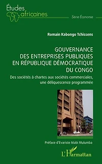 Gouvernance des entreprises publiques en République démocratique du Congo: Des sociétés à chartes aux sociétés commerciales, une déliquescence programmée