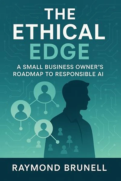The Ethical Edge: A Small Business Owner’s Roadmap to Responsible AI