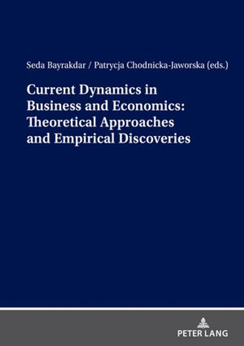 Current Dynamics Business and Economics: Theoretical Approaches Empirical Discoveries