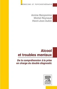 Alcool et troubles mentaux: De la compréhension à la prise en charge du double diagnostic
