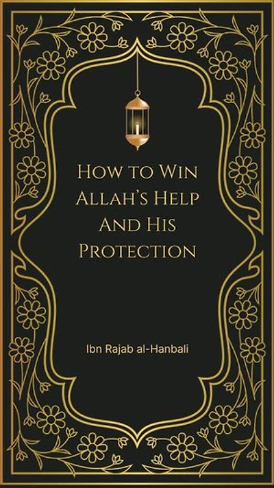 How to Win Allah’s Help and His Protection