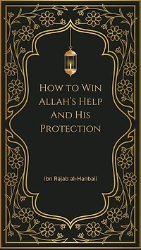 How to Win Allah’s Help and His Protection