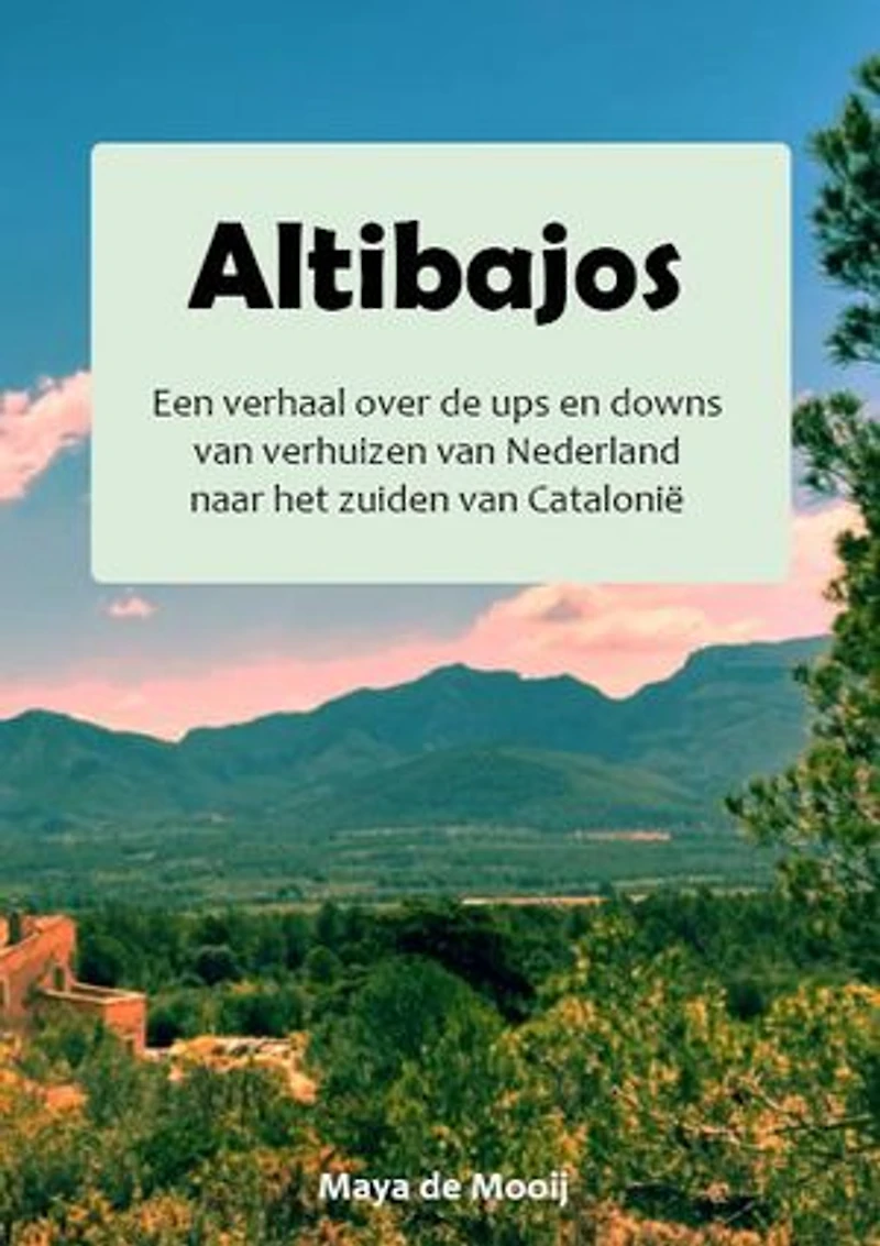 Altibajos: Een verhaal over de ups en downs van verhuizen van Nederland naar het zuiden van Catalonië