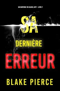Sa Dernière Erreur (Un suspense FBI Rachel Gift Livre 7)