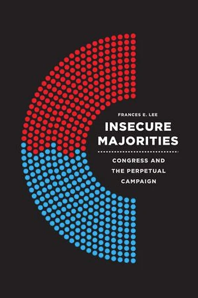 Insecure Majorities: Congress And The Perpetual Campaign