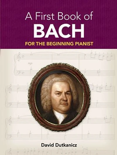 A First Book of Bach: For the Beginning Pianist with Downloadable Mp3s