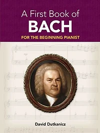A First Book of Bach: For the Beginning Pianist with Downloadable Mp3s
