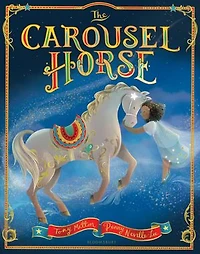 The Carousel Horse: An enchanting story about following your dreams and finding your place