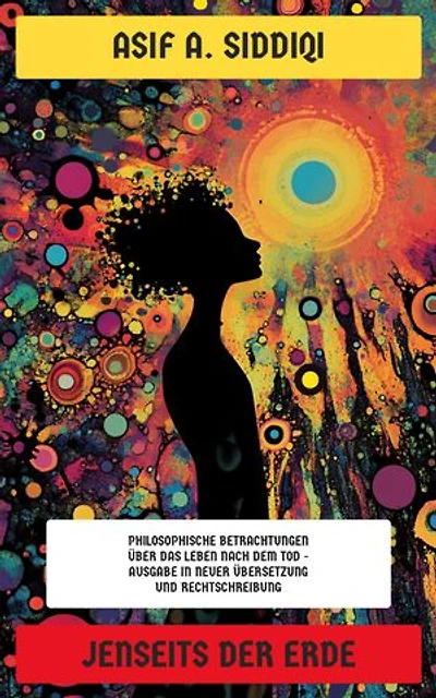 Jenseits der Erde: Philosophische Betrachtungen über das Leben nach dem Tod - Ausgabe in neuer Übersetzung und Rechtschreibung