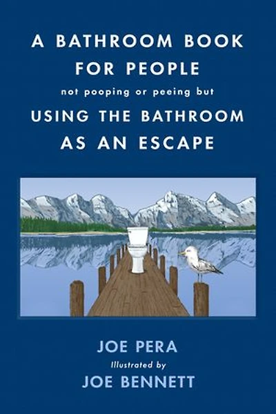 A Bathroom Book for People Not Pooping or Peeing But Using the Bathroom as an Escape
